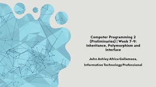 Computer Programming 2 [Preliminaries] | Week 7-9: Inheritance, Polymorphism, and Interface