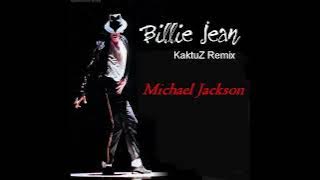 Michael Jackson - Billie Jean (KaktuZ RemiX)