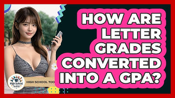 How Are Letter Grades Converted Into A GPA? - High School Toolkit