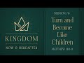 Turn and Become Like Children (Matthew 18:1-9) by Deacon Neil De Arroz