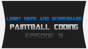 Paintball Coding ~ Episode 9: Lobby Signs and Scoreboard