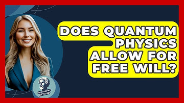Does Quantum Physics Allow For Free Will? - Philosophy Beyond