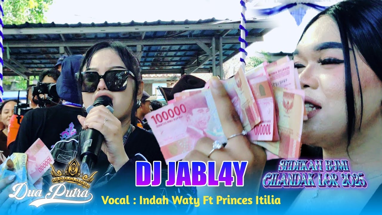 DJ JABL4Y VOC. INDAH WATY FT PRINCES ITILIA DUA PUTRA SHOW SEDEKAH BUMI DESA CILANDAK LOR ANJATAN 