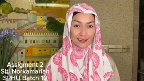 Assignment 2 SPHU Batch 10 ( Siti Norkamariah)