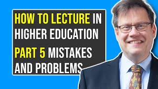 Part 5: MISTAKES AND PROBLEMS | How to Lecture in Higher Education by Kent Lofgren 54 views 8 months ago 3 minutes, 47 seconds