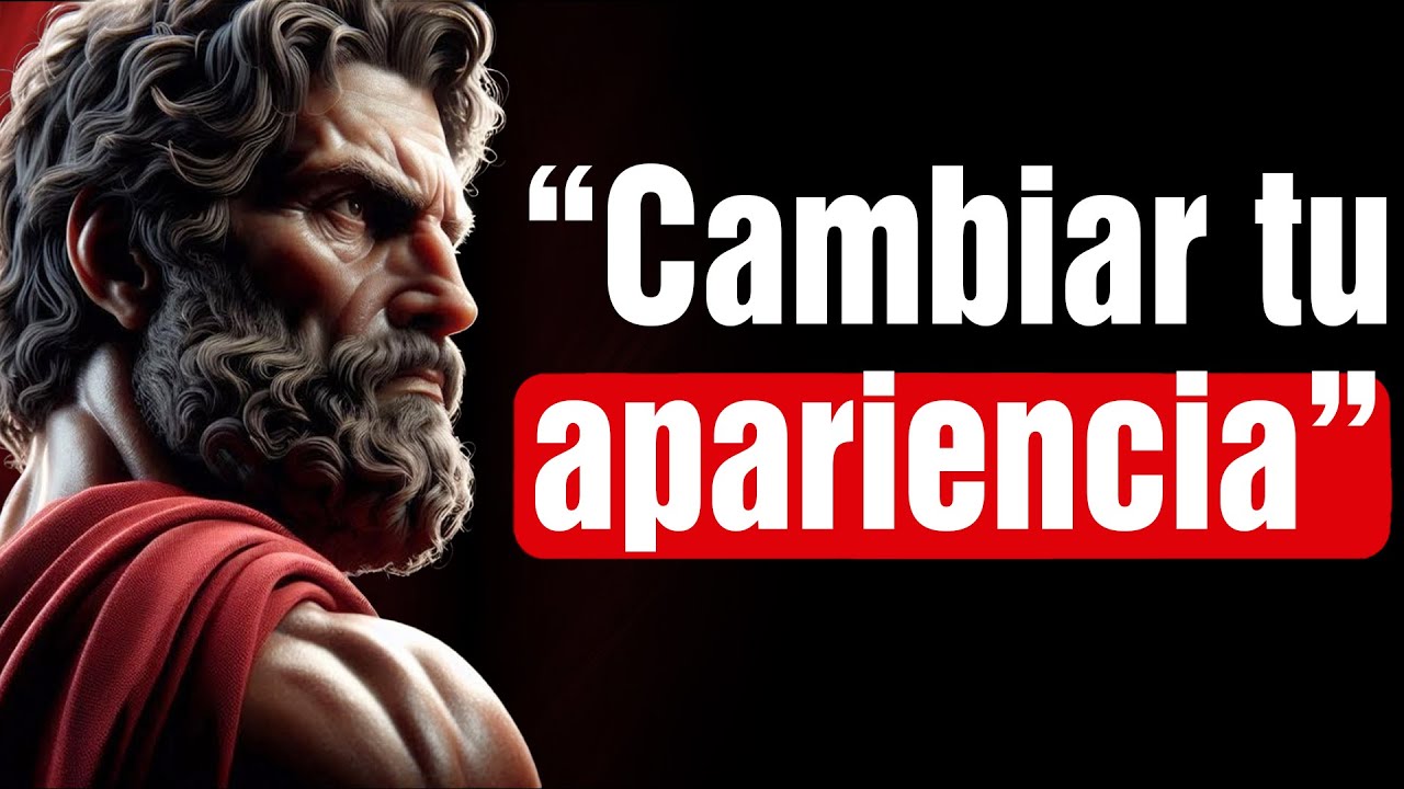 Tienes que Aprender a Cambiar tu Apariencia | 5 Lecciones de Estoicismo | Mentalidad Estoica
