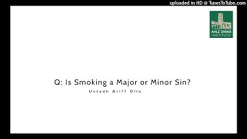 Q: Is Smoking a Major or Minor Sin? Ustadh Ariff Olla