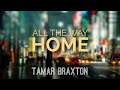 Tamar Braxton - All The Way Home (Lyric Video)