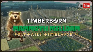 : Timberborn - Mammoth Milldam - Timelapse (50-hour build)