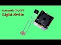 Automatic ON and OFF Light Switch | Electronics Project