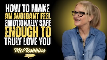 How to Make an Avoidant Feel Emotionally Safe Enough to Truly Love You | Mel Robbins Motivational