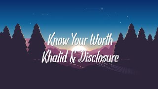 Khalid & Disclosure - Know Your Worth (lyrics)