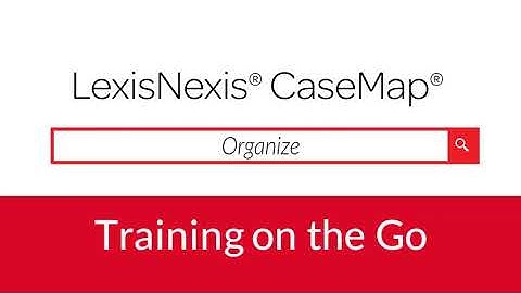 LexisNexis CaseMap - Organize