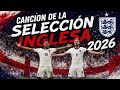 England 🏴 | Canción de la Selección Inglesa 2026