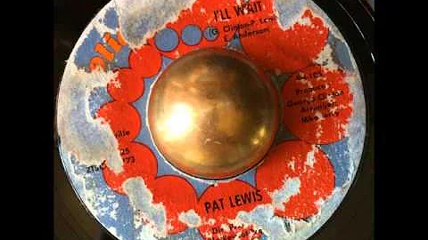 Pat Lewis - I'll Wait (Solid Hit)