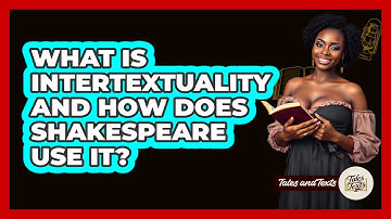 What Is Intertextuality And How Does Shakespeare Use It? - Tales And Texts