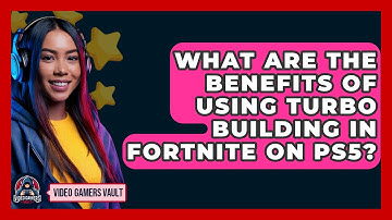 What Are the Benefits of Using Turbo Building in Fortnite on PS5? | Video Gamers Vault News