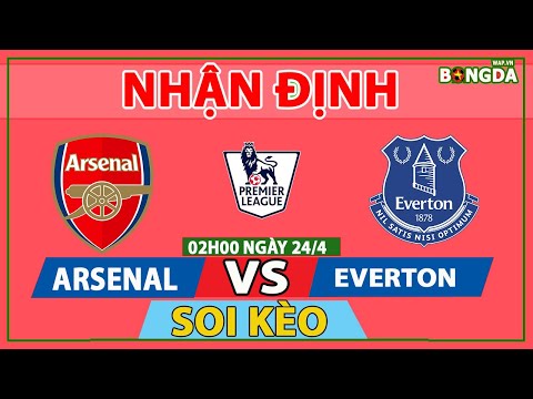 Nhận Định Soi Kèo bóng đá Arsenal vs Everton, 02h00 ngày 24/4, Vòng 33 Ngoại hạng Anh