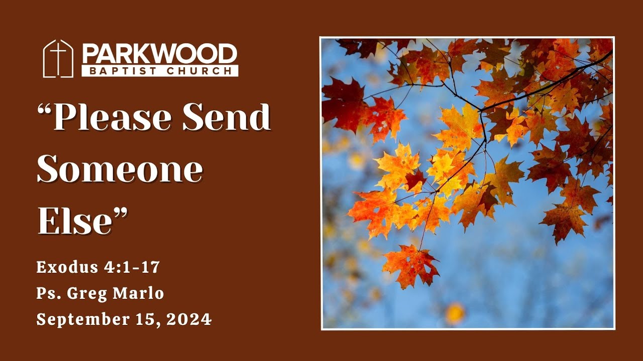 “Please Send Someone Else” (Exodus 4:1-17) September 15, 2024 - YouTube