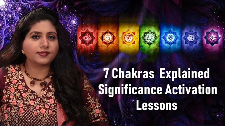 7 Chakras Explained | Significance, Activation, Me...