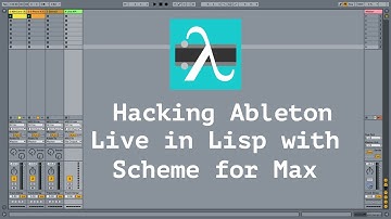 Hacking Ableton Live in Lisp with Scheme for Max
