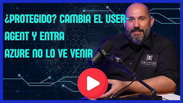 Cómo se puede evadir el Acceso Condicional en Azure usando el User-Agent