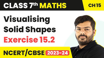 Class 7 Maths Chapter 15 | Visualising Solid Shapes - Exercise 15.2 Solutions | NCERT Maths Class 7