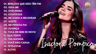 ISADORA POMPEO - Top 20 Hinos Gospel Mais Tocadas de 2025 | Hey Pai, Ovelhinha, Cicatrizes