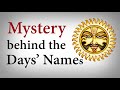 Mystery Behind the Day&#39;s Names || Why are the days named in this order? || English