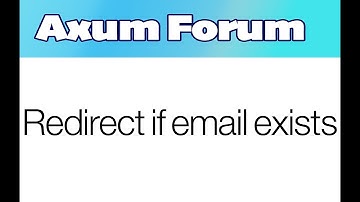 Rust Axum Forum - Redirect if email exists - part 28