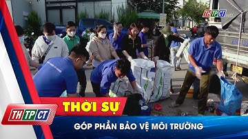 Góp phần bảo vệ môi trường | Cần Thơ TV