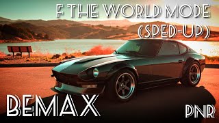 Bemax - F The World Mode (Sped-up)
