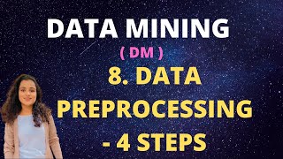 #8 Data Preprocessing In Data Mining - 4 Steps |DM|