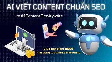 Sử Dụng AI Content Gravitywrite Viết Bài Content Chuẩn SEO | Kiếm 1000$ Tháng Từ Affiliate Marketing