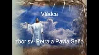 Vládca - zbor sv. Petra a Pavla Seňa