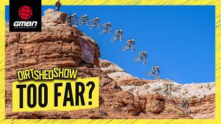 Has Red Bull Rampage Gone Too Far? | Dirt Shed Show 554