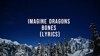 Imagine Dragons - Bones (Lyrics)