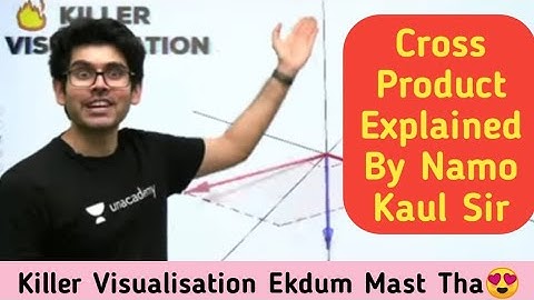 Cross Product Explained By Namo Sir Through Killer Visualisation | Namo Kaul | #KillerVisualisation