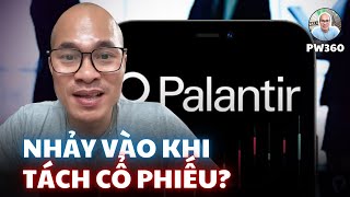 Palantir sẽ bùng nổ khi tách cổ phiếu? Cơ hội vàng để mua?
