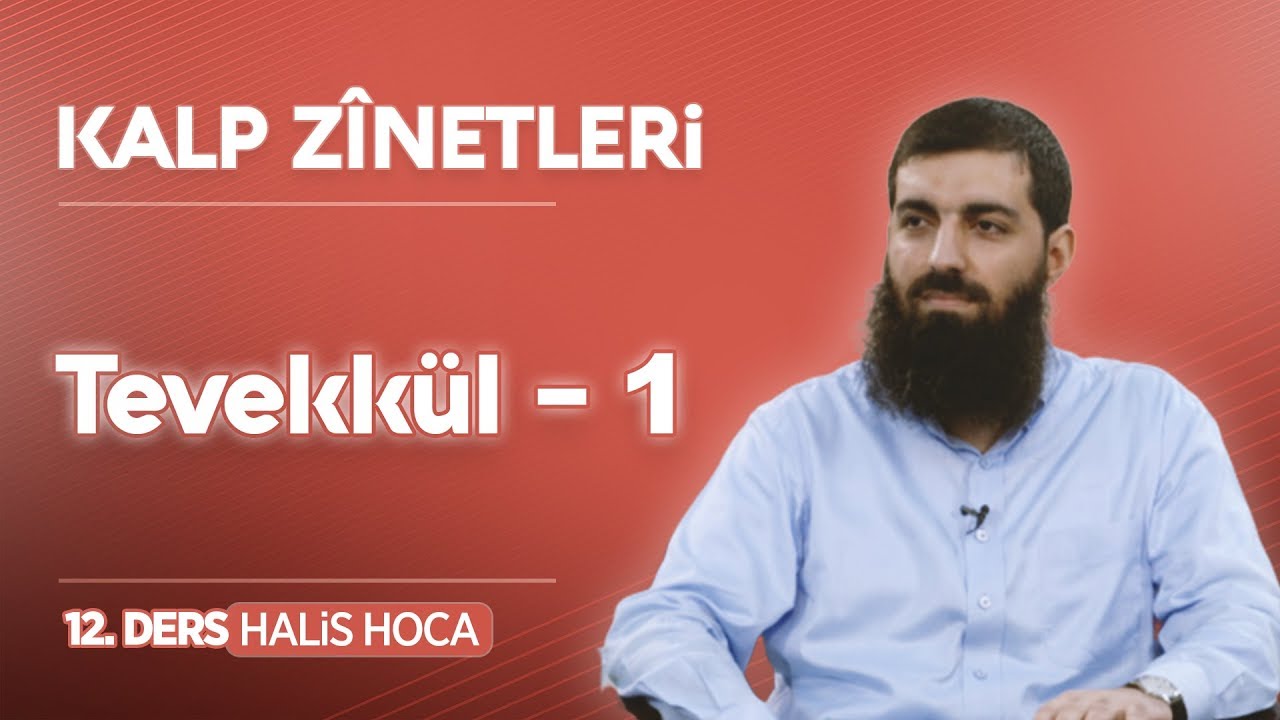 Allaha Tevekkl   1 Kalp Zinetleri 12  Halis Bayancuk Hoca