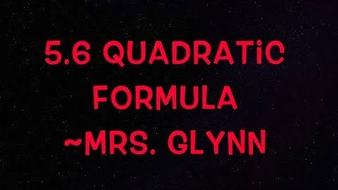 5.6 Quadratic Formula
