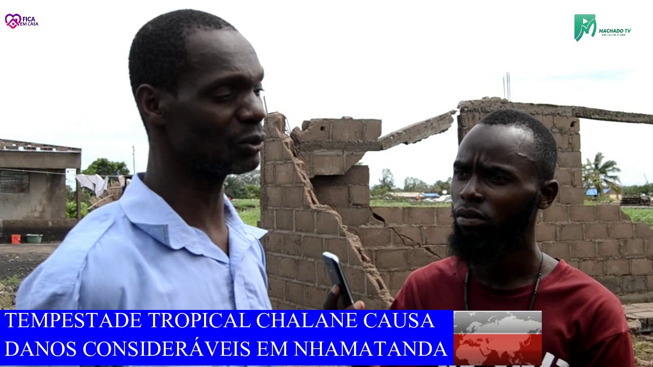 TEMPESTADE TROPICAL CHALANE CAUSA DANOS CONSIDERÁVEIS EM NHAMATANDA
