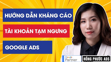 Hướng Dẫn Kháng Tài Khoản Google Ads Bị Tạm Ngưng Chi Tiết 2024