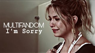 Sad Multifandom | "I'm Sorry"
