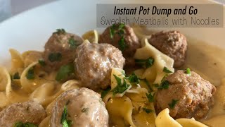 QUICK & SIMPLE Instant Pot DUMP and GO Swedish Meatballs with Noodles