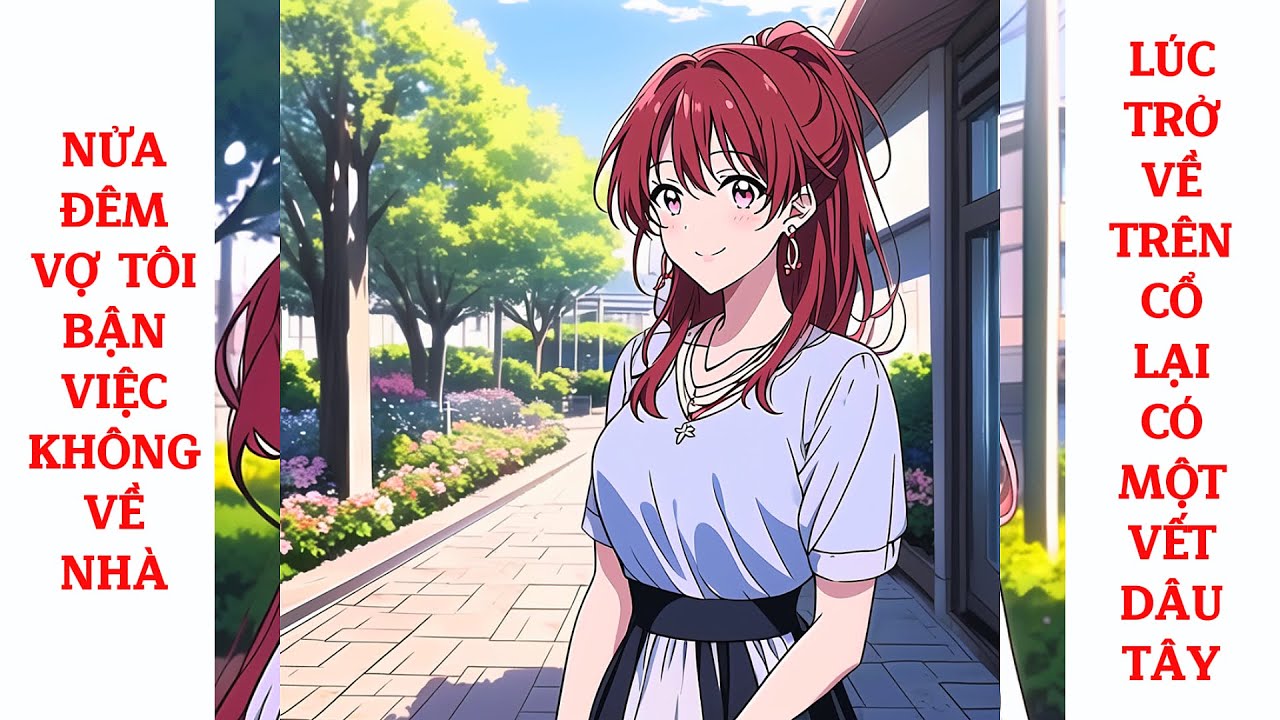 Full Nửa Đêm Vợ Tôi Bận Việc Không Về Nhà, Lúc Trở Về Trên Cổ Lại Có Một Vết Dâu Tây