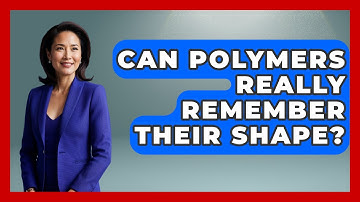 Can Polymers Really Remember Their Shape? - How Things Break