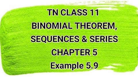 TN CLASS 11 | BINOMIAL THEOREM, SEQUENCES & SERIES | CHAPTER 5 |Example 5.9