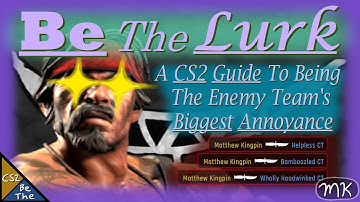 The Sneakiest Role In CS! A CS2 Guide: Be The Lurk