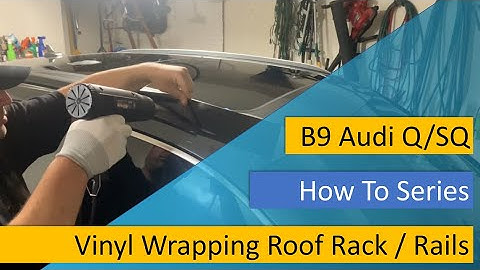 Audi Q / SQ Series - How To Vinyl Wrapping Roof Rails / Roof Rack